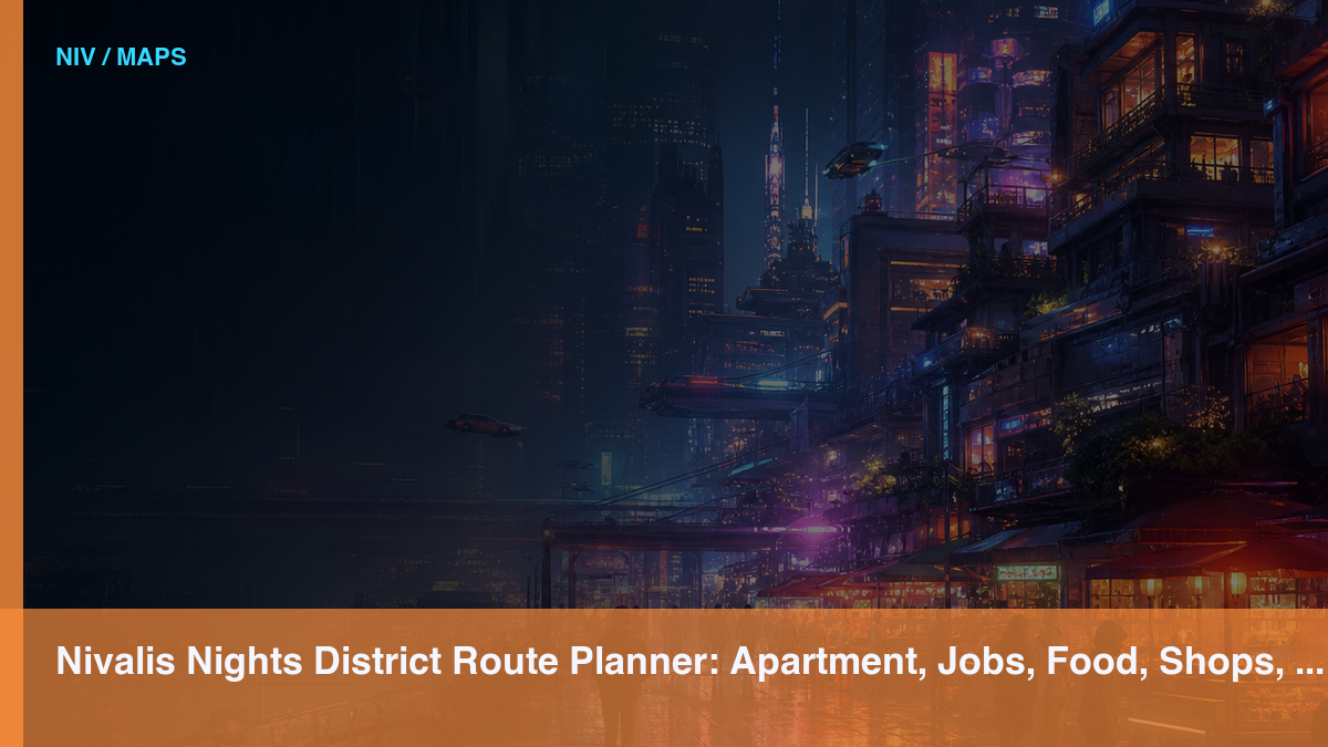 Nivalis Nights District Route Planner: Apartment, Jobs, Food, Shops, and Nightlife Nivalis public media thumbnail